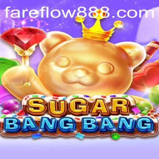 Discover the Exciting World of SUGARBANGBANG with Fareflow88